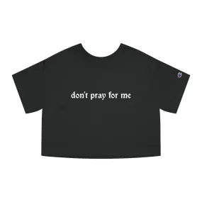 Don't Pray for Me Heavyweight Crop Top